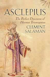 asclepius the perfect discourse of hermes trismegistus|asclepius greek text.